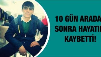 10 G&Uuml;N ARADAN SONRA HAYATINI KAYBETTİ!