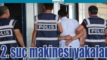 2. SU&Ccedil; MAKİNESİ YAKALANDI