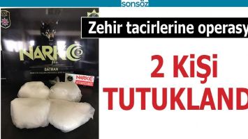 ZEHİR TACİRLERİNE OPERASYON: 2 KİŞİ TUTUKLANDI