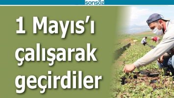 1 MAYIS'I &Ccedil;ALIŞARAK GE&Ccedil;İRDİLER
