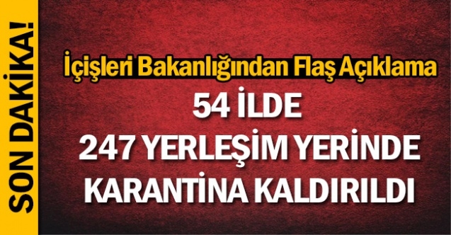 247 yerleşim yerinde karantina kararı kaldırıldı