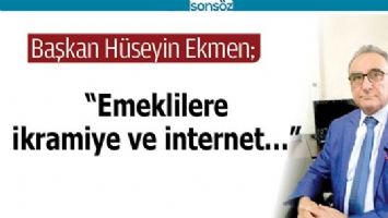 &ldquo;EMEKLİLERE İKRAMİYE VE İNTERNET&hellip;&rdquo;