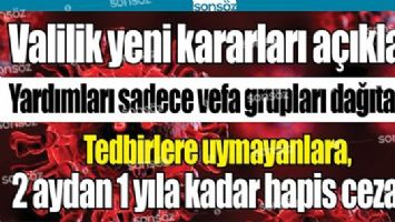VALİLİK YENİ KARARLARI A&Ccedil;IKLADI