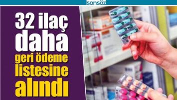 32 İLA&Ccedil; &Ouml;DEME LİSTESİNE ALINDI