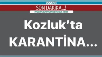 KOZLUK'TA KARANTİNA