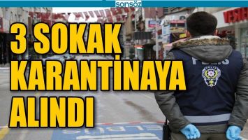 3 SOKAK KARANTİNAYA ALINDI