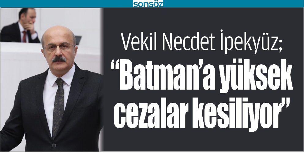 &ldquo;BATMAN&rsquo;A Y&Uuml;KSEK CEZALAR KESİLİYOR&rdquo;