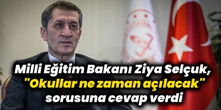 BAKAN SEL&Ccedil;UK, OKULLAR NE ZAMAN A&Ccedil;ILACAK SORUSUNA YANIT VERDİ