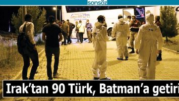 IRAK&rsquo;TAN 90 T&Uuml;RK, BATMAN&rsquo;A GETİRİLDİ