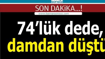 74&rsquo;L&Uuml;K DEDE, DAMDAN D&Uuml;ŞT&Uuml;!