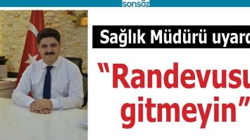 SAĞLIK M&Uuml;D&Uuml;R&Uuml; UYARDI;