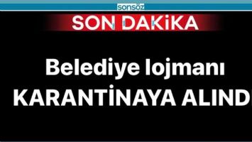 BELEDİYE LOJMANI KARANTİNAYA ALINDI