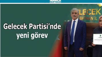 GELECEK PARTİSİ'NDE YENİ G&Ouml;REV