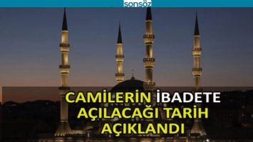 CAMİLERİN A&Ccedil;ILACAĞI TARİH BELLİ OLDU!