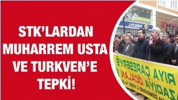 STK&rsquo;LARDAN MUHARREM USTA VE TURKVEN&rsquo;E TEPKİ!
