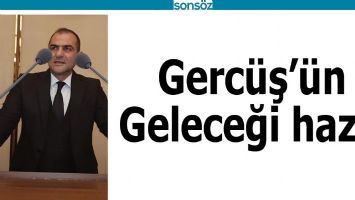 GERC&Uuml;Ş&rsquo;&Uuml;N GELECEĞİ HAZIR