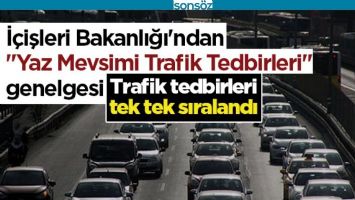 İ&ccedil;işleri Bakanlığından 'Yaz Mevsimi Trafik Tedbirleri' genelgesi