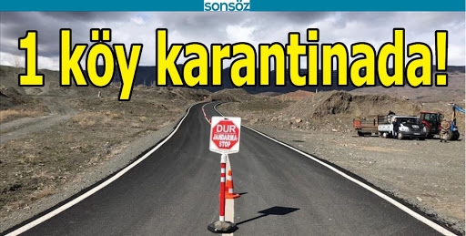1 K&Ouml;Y KARANTİNAYA ALINDI