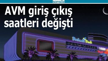 AVM GİRİŞ &Ccedil;IKIŞ SAATLERİ DEĞİŞTİ