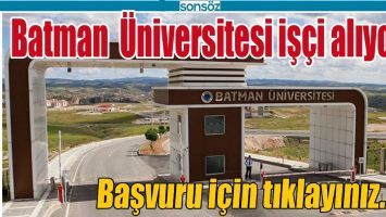 BATMAN  &Uuml;NİVERSİTESİ İŞ&Ccedil;İ ALIYOR