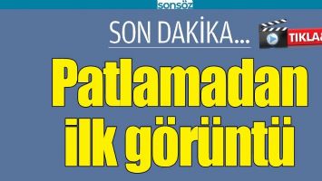PATLAMADAN İLK G&Ouml;R&Uuml;NT&Uuml;