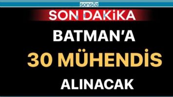 BATMANA 30 M&Uuml;HENDİS ALINACAK