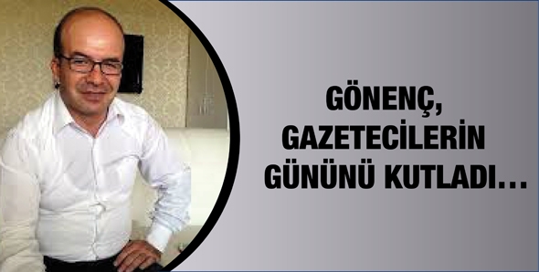 G&Ouml;NEN&Ccedil;, GAZETECİLERİN G&Uuml;N&Uuml;N&Uuml; KUTLADI&hellip;