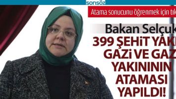 ŞEHİT, GAZİ VE GAZİ YAKINLARININ ATAMASI GER&Ccedil;EKLEŞTİRDİ