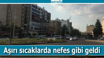 AŞIRI SICAKLARDA NEFES GİBİ GELDİ