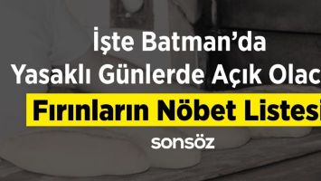 İşte Batman&rsquo;da yasaklı g&uuml;nlerde a&ccedil;ık olacak fırınların  n&ouml;bet listesi