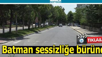 BATMAN SESSİZLİĞE B&Uuml;R&Uuml;ND&Uuml;
