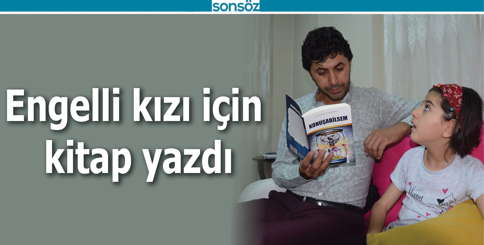Engelli kızı i&ccedil;in kitap yazdı