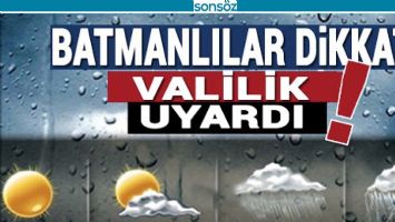 BATMAN&rsquo;A METEOROLOJİK UYARI!