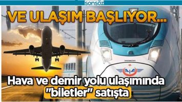 HAVA VE DEMİRYOLU ULAŞIMINDA 'BİLETLER' SATIŞTA