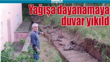 YAĞIŞA DAYANAMAYAN DUVAR YIKILDI!