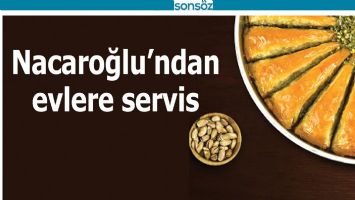 NACAROĞLU'NDAN EVLERE SERVİS