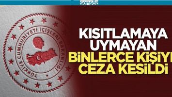 KISITLAMAYA UYMAYAN BİNLERCE KİŞİYE CEZA KESİLDİ