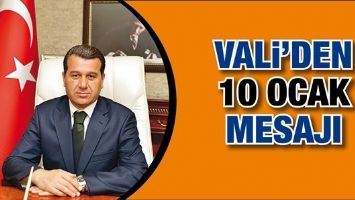VALİ&rsquo;DEN 10 OCAK MESAJI