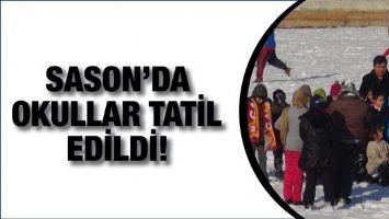 SASON&rsquo;DA OKULLAR TATİL EDİLDİ!