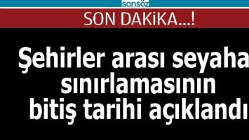 Şehirler arası seyahat sınırlamasının  bitiş tarihi a&ccedil;ıklandı