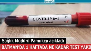 BATMAN'DA 1 HAFTADA YAPILAN TEST SAYISI A&Ccedil;IKLANDI