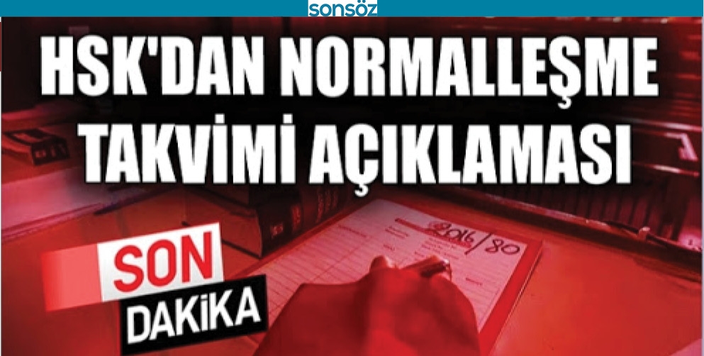 HSK YARGIDA NORMALE D&Ouml;N&Uuml;Ş EYLEM PLANINI HAZIRLADI