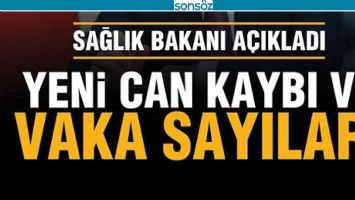 YENİ CAN KAYBI VE VAKA SAYILARI A&Ccedil;IKLANDI