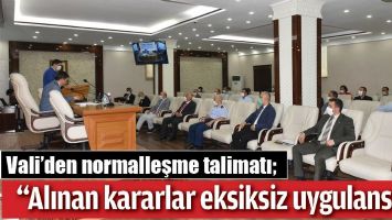 VALİ&rsquo;DEN NORMALLEŞME TALİMATI;