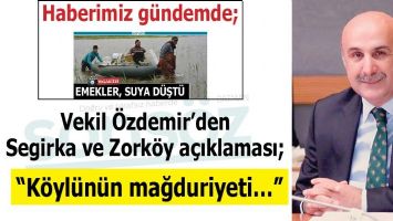 VEKİL &Ouml;ZDEMİR&rsquo;DEN SEGİRKA VE ZORK&Ouml;Y A&Ccedil;IKLAMASI;