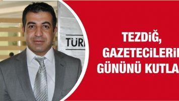 TEZDİĞ, GAZETECİLERİN G&Uuml;N&Uuml;N&Uuml; KUTLADI