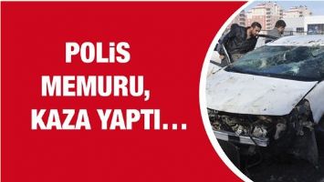 POLİS MEMURU, KAZA YAPTI&hellip;