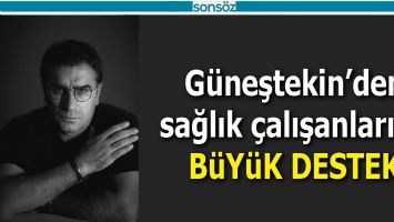 G&Uuml;NEŞTEKİN&rsquo;DEN SAĞLIK &Ccedil;ALIŞANLARINA B&Uuml;Y&Uuml;K DESTEK
