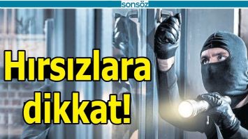 HIRSIZLARA DİKKAT!