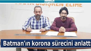 BATMAN&rsquo;IN KORONA S&Uuml;RECİNİ ANLATTILAR